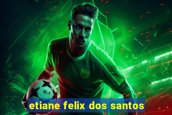 etiane felix dos santos